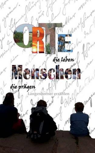 Orte, die leben - Menschen, die prägen: Langenhorner erzählen