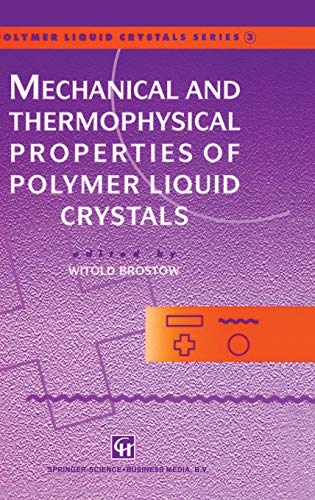 Mechanical and Thermophysical Properties of Polymer Liquid Crystals (Polymer Liquid Crystals Series, 3, Band 3)