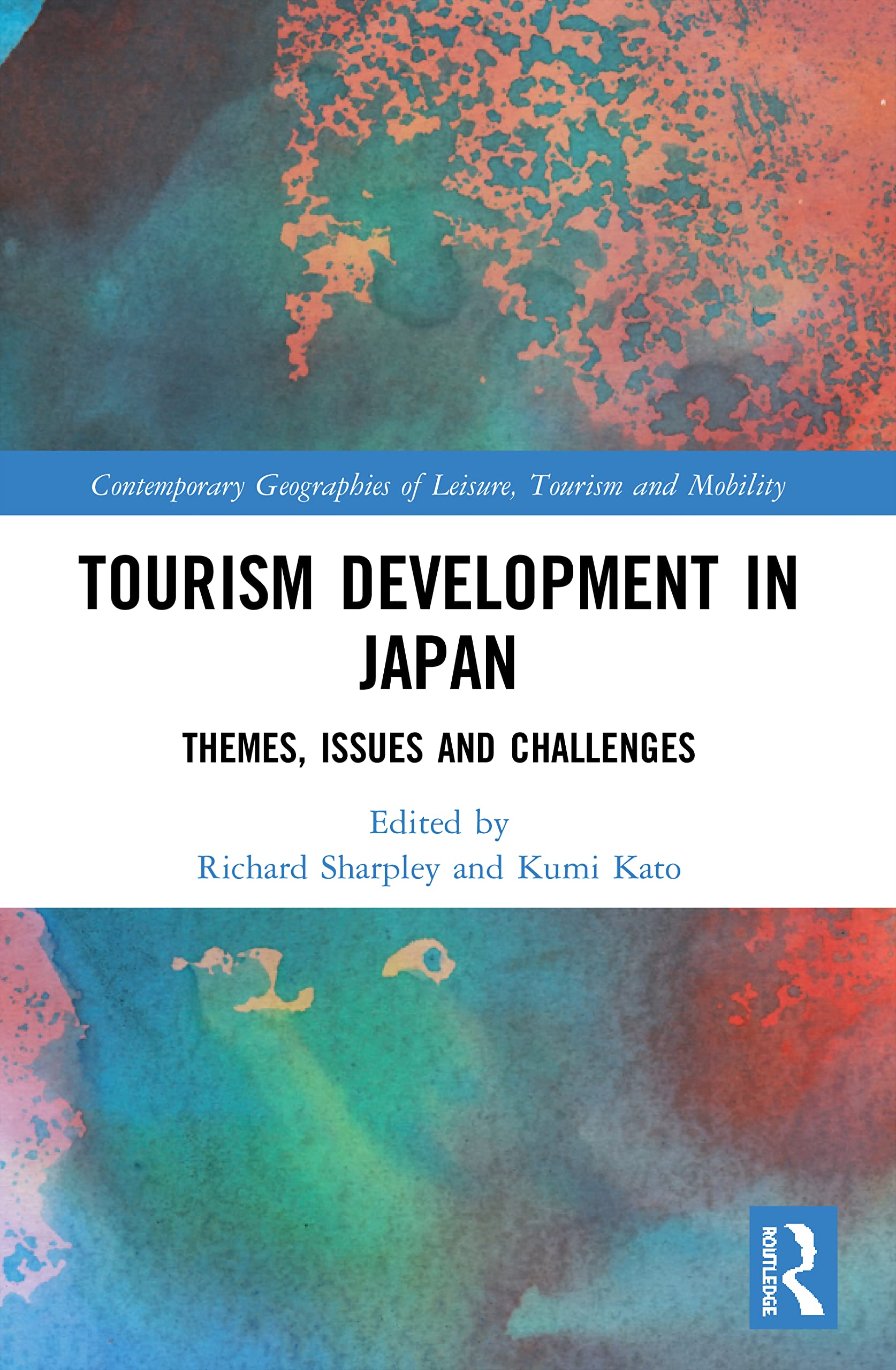 Tourism Development in Japan: Themes, Issues and Challenges (Contemporary Geographies of Leisure, Tourism and Mobility)