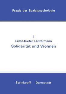 Solidarität und Wohnen: Eine Feldstudie (Praxis der Sozialpsychologie)