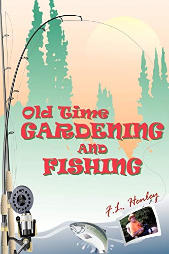 Old Time Gardening and Fishing