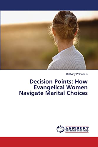 Decision Points: How Evangelical Women Navigate Marital Choices