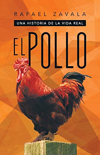 El Pollo: Una Historia De La Vida Real