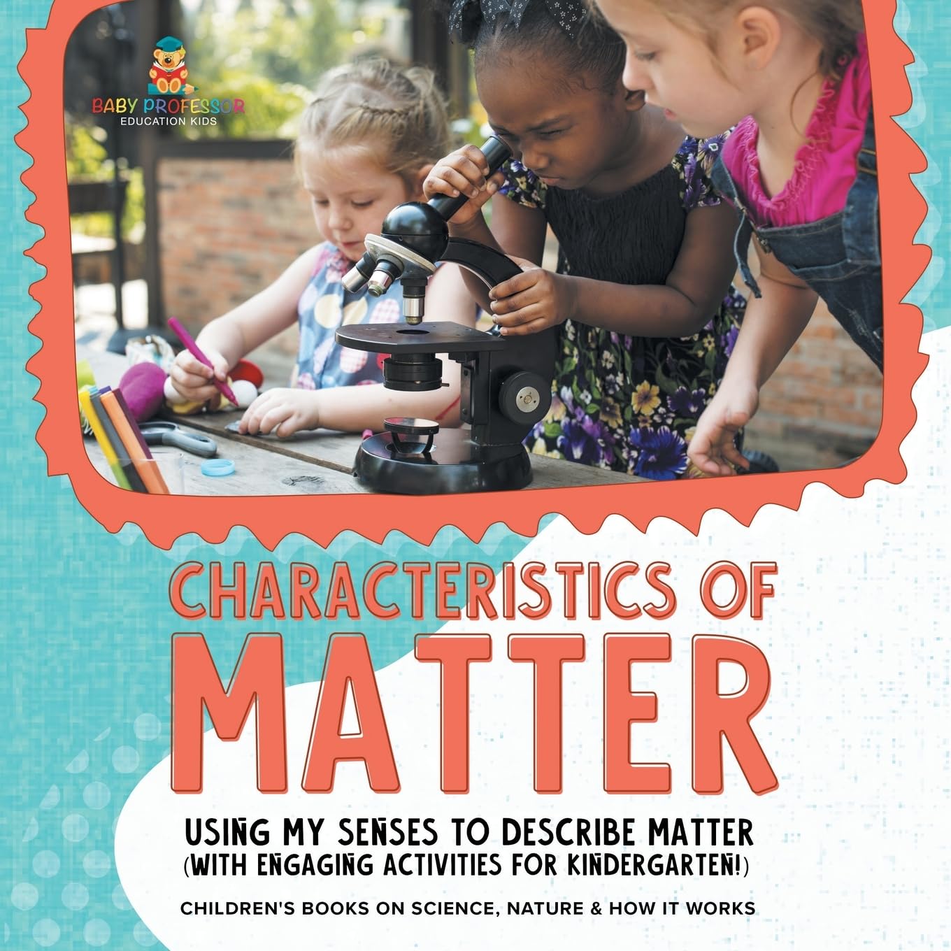 Characteristics of Matter: Using My Senses to Describe Matter (with Engaging Activities for Kindergarten!) Children's Books on Science, Nature & How It Works