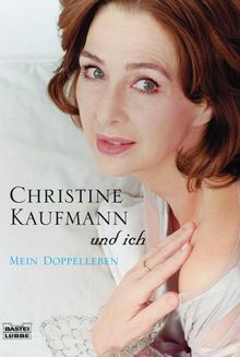 Christine Kaufmann und ich. Mein Doppelleben