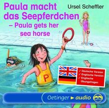 Paula macht das Seepferdchen / Paula gets her sea horse. CD . Englische und deutsche Fassung. Mit englischen Übungsfragen