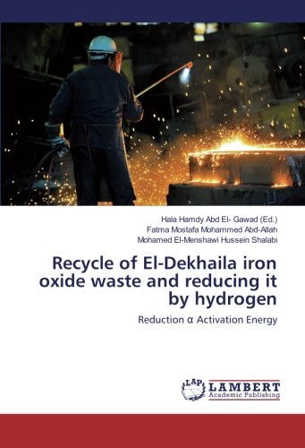 Recycle of El-Dekhaila iron oxide waste and reducing it by hydrogen: Reduction α Activation Energy: Reduction a Activation Energy