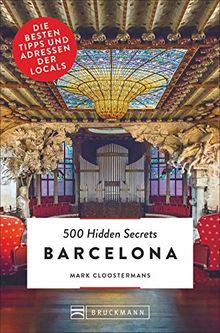 Bruckmann Reiseführer: 500 Hidden Secrets Barcelona. Die besten Tipps und Adressen der Locals. Ein Reiseführer mit garantiert den besten Geheimtipps und Adressen. NEU 2019