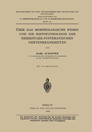 Über das morphologische Wesen und die Histopathologie der hereditär-systematischen Nervenkrankheiten (Monographien aus dem Gesamtgebiete der Neurologie und Psychiatrie, 46, Band 46)