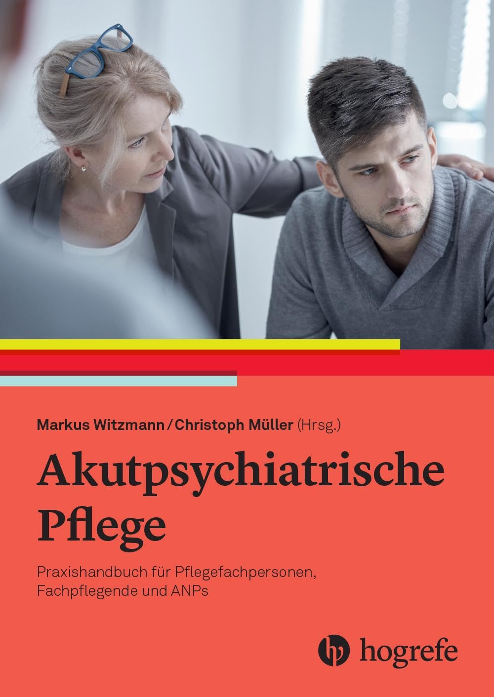 Akutpsychiatrische Pflege: Praxishandbuch für Pflegefachpersonen, Fachpflegende und ANPs