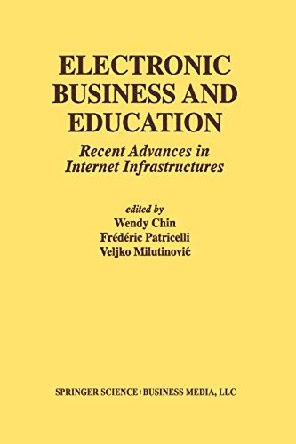 Electronic Business and Education: Recent Advances in Internet Infrastructures (Multimedia Systems and Applications, 20, Band 20)