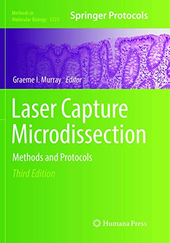 Laser Capture Microdissection: Methods and Protocols (Methods in Molecular Biology, Band 1723)