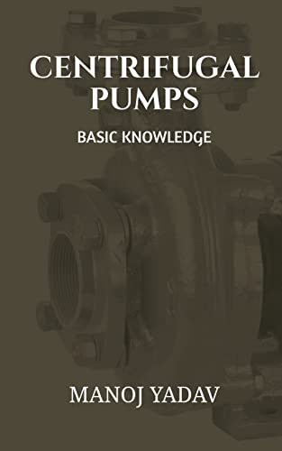 CENTRIFUGAL PUMPS: BASIC KNOWLEDGE