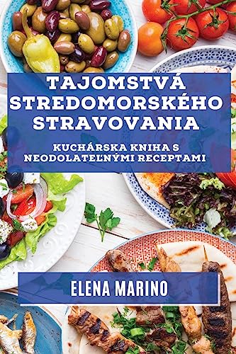 Tajomstvá Stredomorského Stravovania: Kuchárska Kniha s Neodolate¿nými Receptami