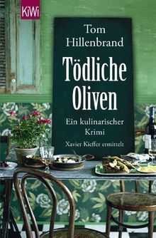 Tödliche Oliven: Ein kulinarischer Krimi. Xavier Kieffers vierter Fall