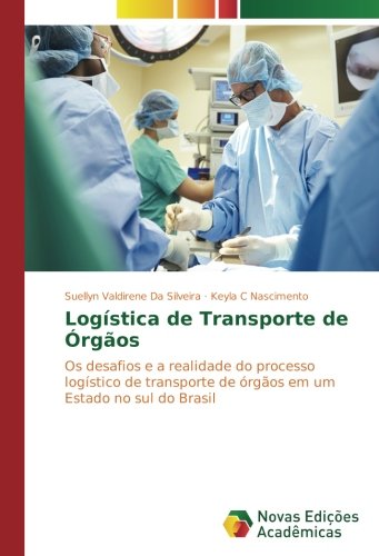 Logística de Transporte de Órgãos: Os desafios e a realidade do processo logístico de transporte de órgãos em um Estado no sul do Brasil