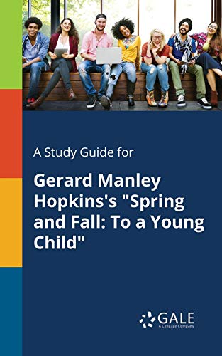 A Study Guide for Gerard Manley Hopkins's Spring and Fall: To a Young Child
