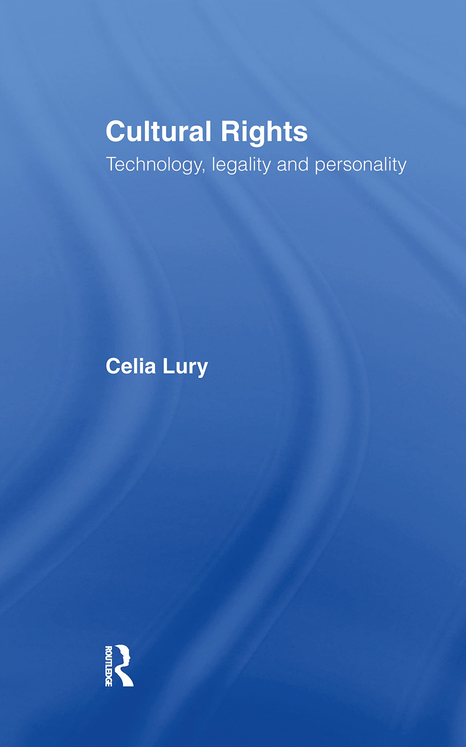 Cultural Rights: Technology, Legality and Personality (International Library of Sociology)