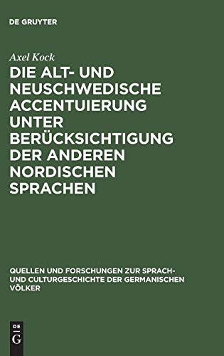 Die alt- und neuschwedische Accentuierung unter Berücksichtigung der anderen nordischen Sprachen (Quellen und Forschungen zur Sprach- und Culturgeschichte der germanischen Völker, 87, Band 87)