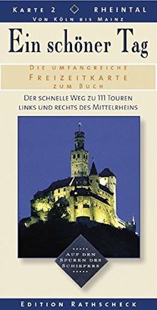 Ein schöner Tag, Karte.2, Rheintal, Der schnelle Weg zu 111 Touren links und rechts des Mittelrheins