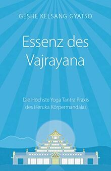 Essenz des Vajrayana: Die Höchste Yoga Tantra Praxis des Heruka Körpermandalas