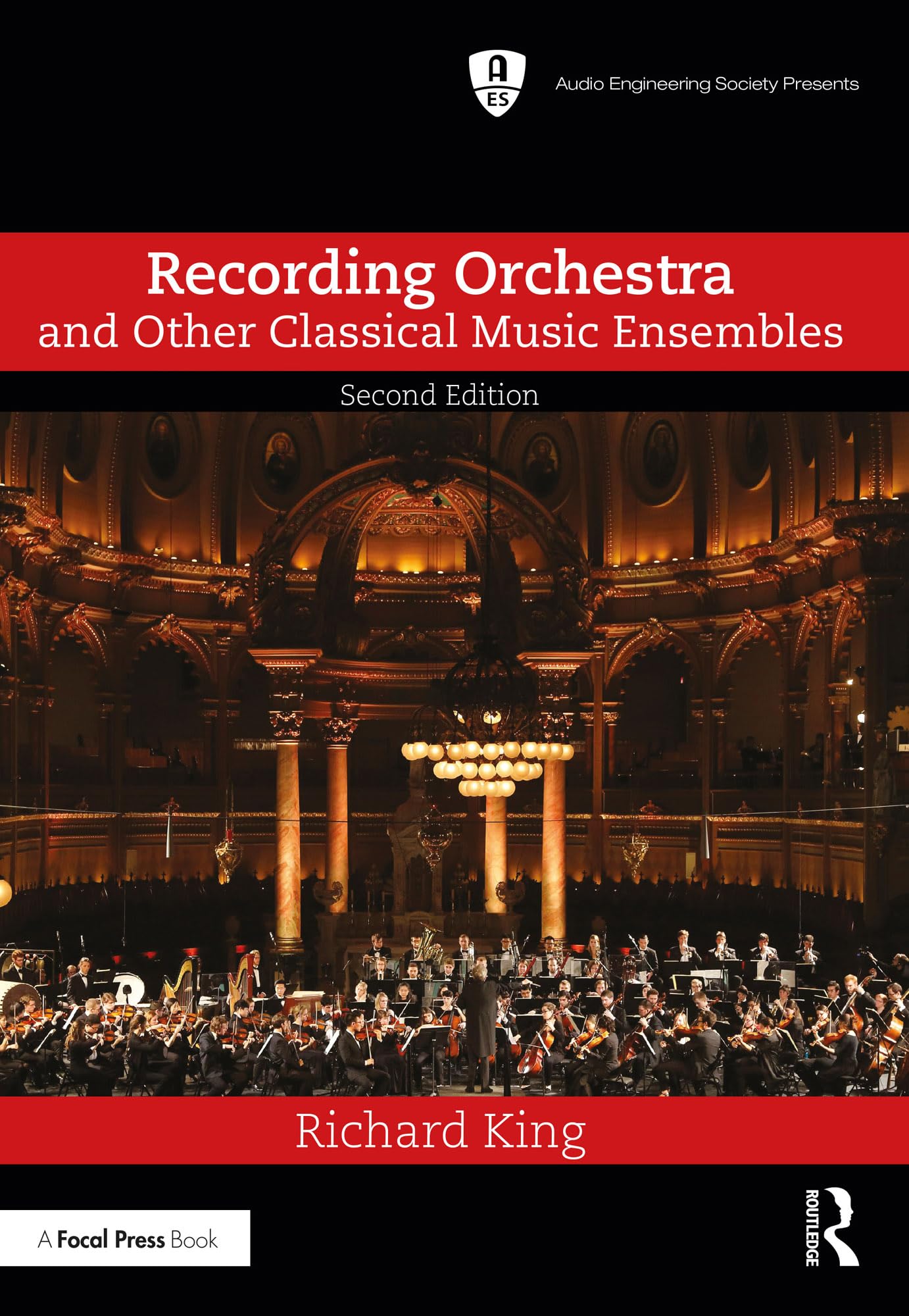 Richard King Recording Orchestra And Other Classical Music Ensembles (Audio Engineering Society Presents)