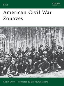 American Civil War Zouaves (Elite, Band 62)
