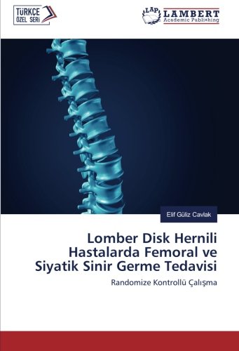 Lomber Disk Hernili Hastalarda Femoral ve Siyatik Sinir Germe Tedavisi: Randomize Kontrollü Çalışma: Randomize Kontrollü Çalisma
