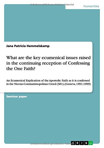 What are the key ecumenical issues raised in the continuing reception of Confessing the One Faith?: An Ecumenical Explication of the Apostolic Faith ... Creed (381), (Geneva, 1991;1999)