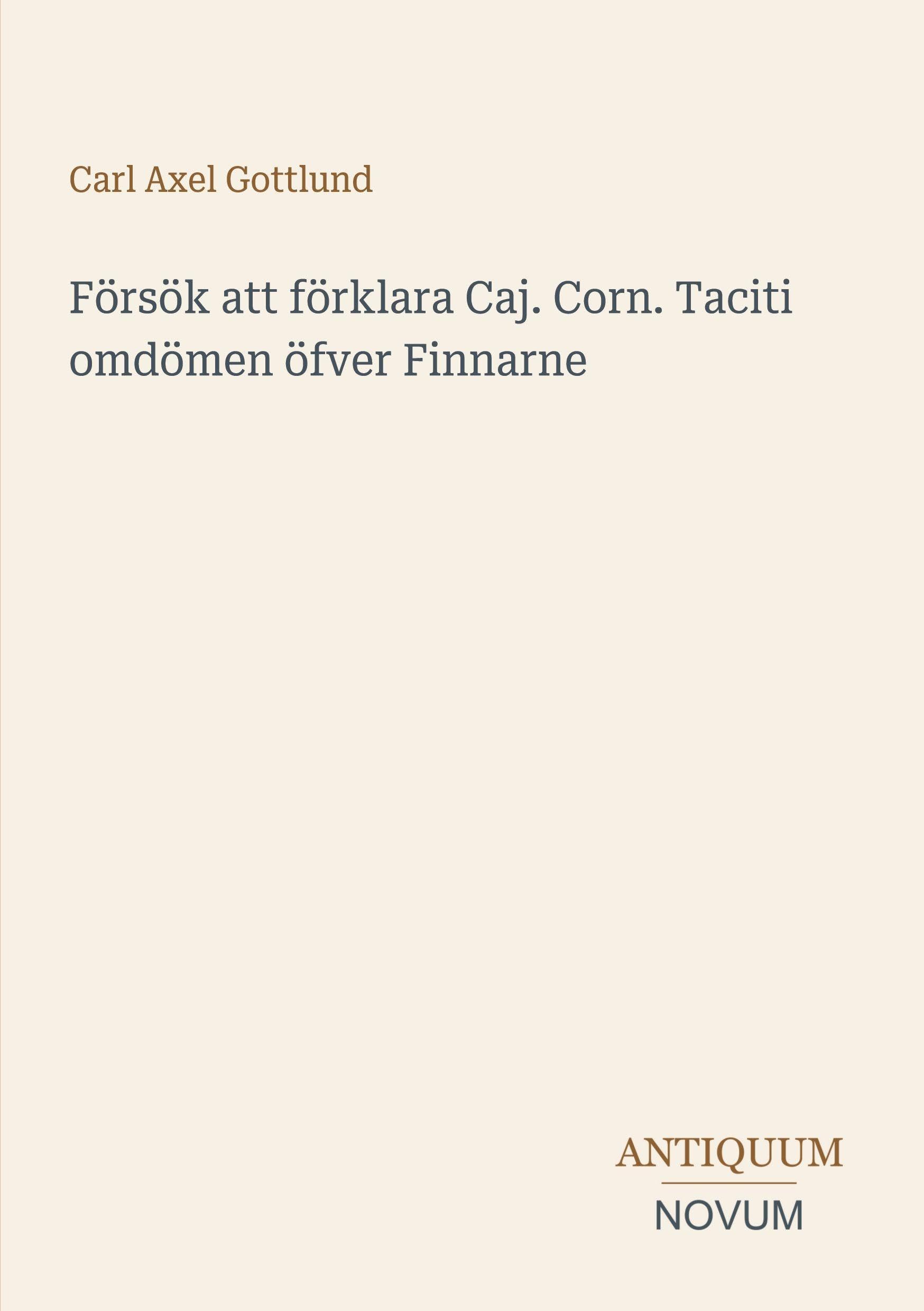 Försök att förklara Caj. Corn. Taciti omdömen öfver Finnarne