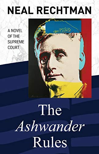 The Ashwander Rules: A Novel of the Supreme Court