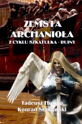 ZEMSTA ARCHANIOŁA: Z CYKLU SZKATUŁKA - RUINY: Z CYKLU SZKATU¿KA - RUINY