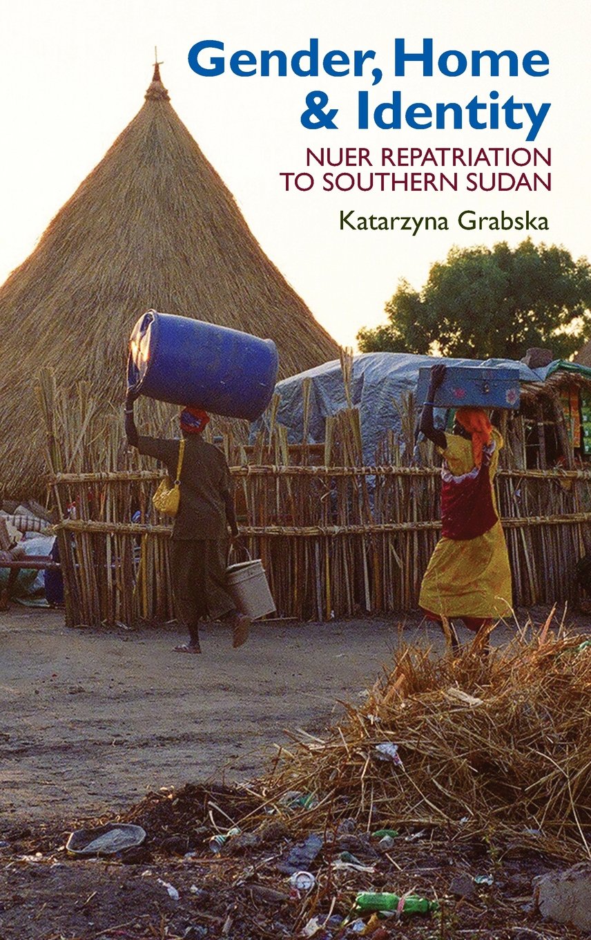 Gender Home & Identity: Nuer Repatriation to Southern Sudan (Eastern Africa)