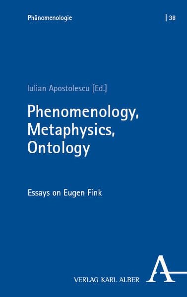 Phenomenology, Metaphysics, Ontology: Essays on Eugen Fink (Phänomenologie)