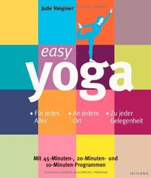 Easy Yoga: Für jedes Alter. An jedem Ort. Zu jeder Gelegenheit
