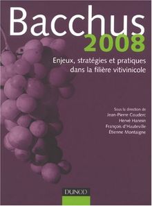 Bacchus 2008 : enjeux, stratégies et pratiques dans la filière vitivinicole