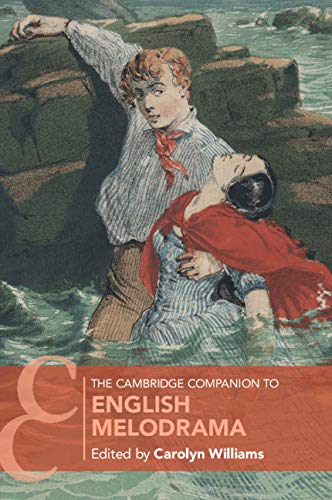 The Cambridge Companion to English Melodrama (Cambridge Companions to Literature)