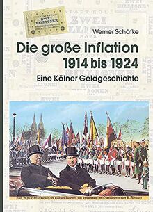 Die große Inflation 1914-1924: Eine Kölner Geldgeschichte