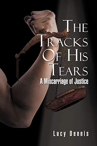 The Tracks Of His Tears: A Miscarriage of Justice