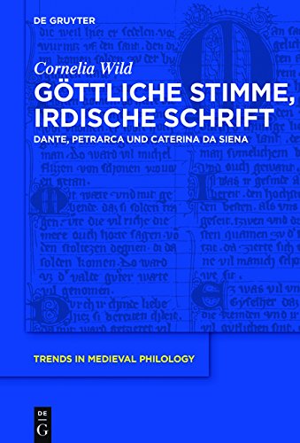 Göttliche Stimme, irdische Schrift: Dante, Petrarca und Caterina da Siena (Trends in Medieval Philology, Band 29)
