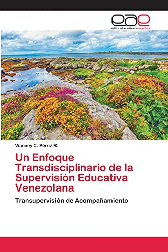 Un Enfoque Transdisciplinario de la Supervisión Educativa Venezolana: Transupervisión de Acompañamiento