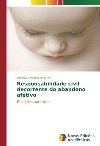 Responsabilidade civil decorrente do abandono afetivo: Relações parentais