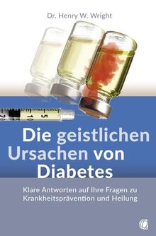 Die geistlichen Ursachen von Diabetes: Klare Antworten auf Ihre Fragen zu Krankheitsprävention und Heilung