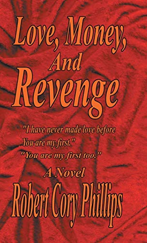 Love, Money, and Revenge: I Have Never Made Love Before You Are My First You Are My First Too