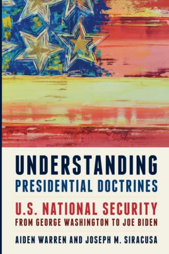 Understanding Presidential Doctrines: U.S. National Security from George Washington to Joe Biden