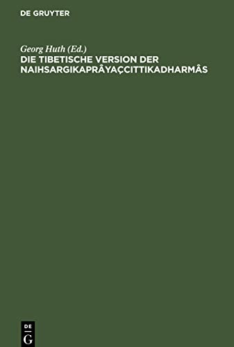 Die tibetische Version der Naihsargikaprâyaçcittikadharmâs: Buddhistische Sühnregeln aus dem Pratimokshasûtram. Mit kritischen Anmerkungen ... sowie mit dem Suttavibhanga verglichen
