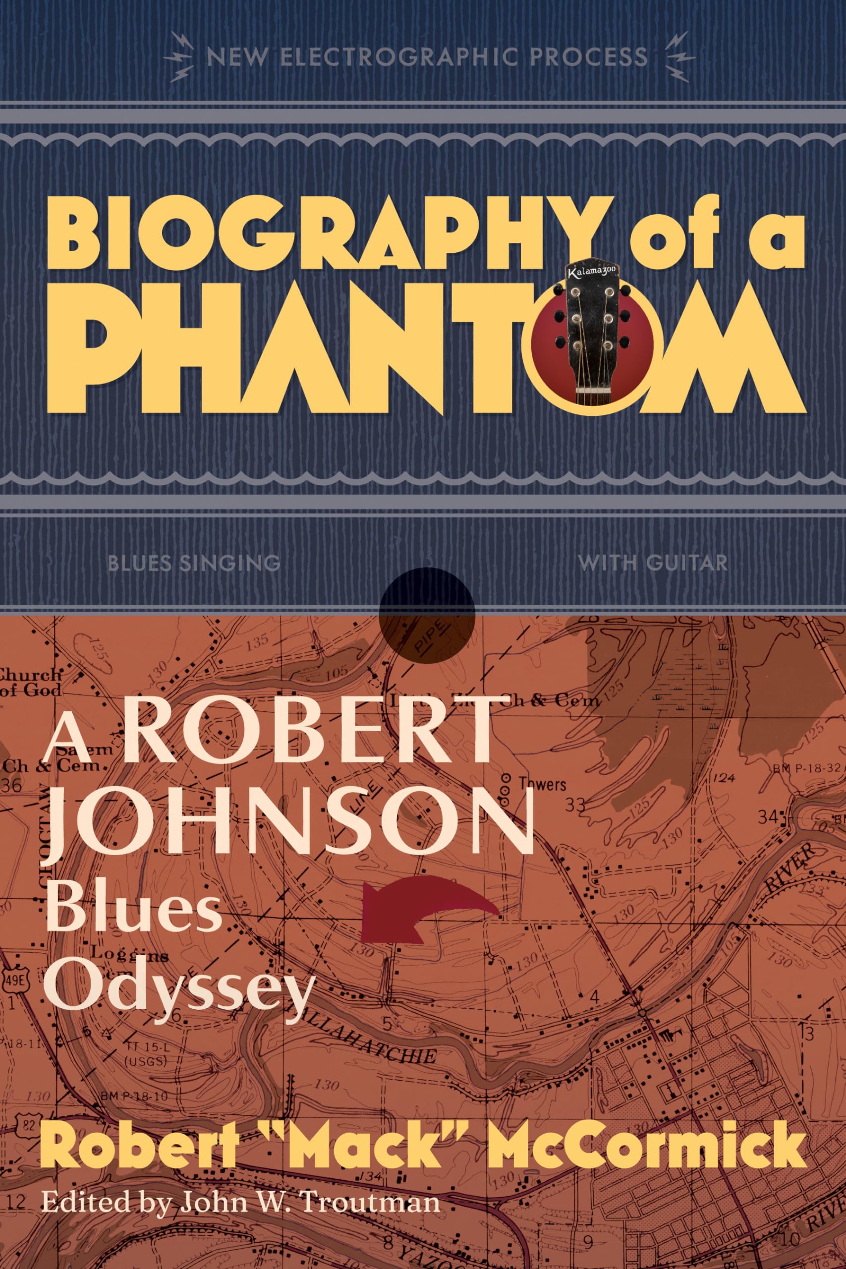 McCormick, Robert Mack Biography Of A Phantom, A Robert Johnson Blues Odyssey (New Electrographic Process)