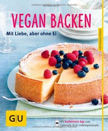 Vegan backen: Mit Liebe, aber ohne Ei (GU Küchenratgeber Relaunch ab 2013)