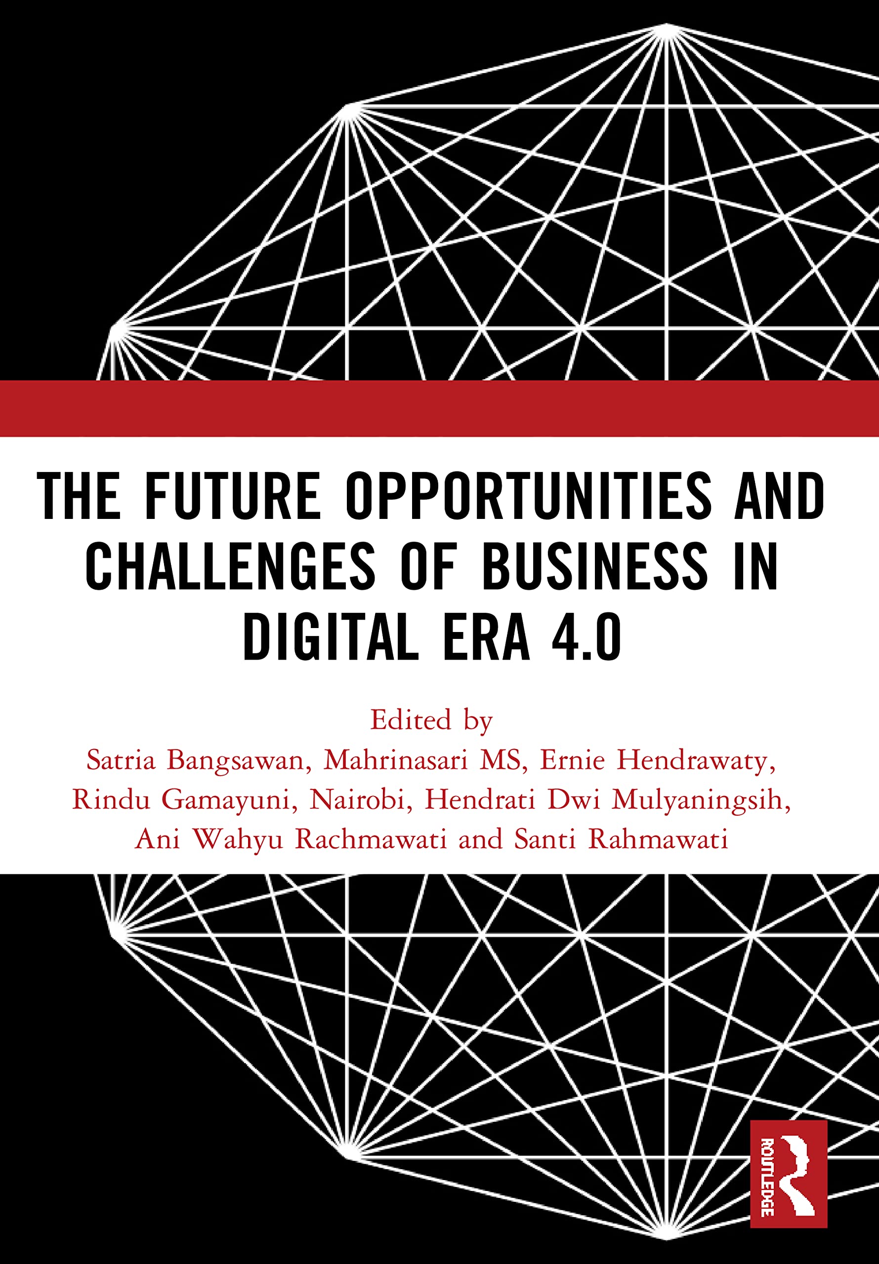 The Future Opportunities and Challenges of Business in Digital Era 4.0: Proceedings of the 2nd International Conference on Economics, Business and ... November 1, 2019, Bandar Lampung, Indonesia