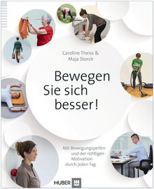 Bewegen Sie sich besser: Mit zehn Bewegungsperlen und der richtigen Motivation durch jeden Tag von Theiss, Caroline, Storch, Maja | Buch | Zustand sehr gut